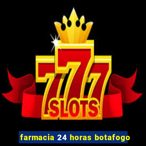 farmacia 24 horas botafogo